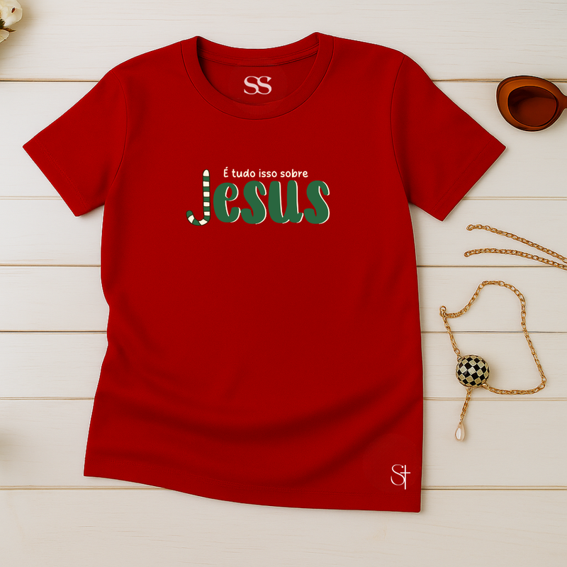 Camiseta Feminina É Tudo isso Sobre Jesus